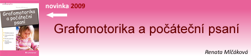 	
Grafomotorika a po��te�n� psan�, novinka 2009, Renata Ml��kov�