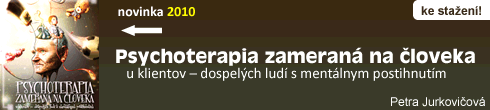 Psychoterapia zameraná na človeka u klientov – dospelých ludí s mentálnym postihnutím Psychoterapia zameraná na človeka u klientov – dospelých ludí s mentálnym postihnutím