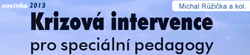 Krizová intervence pro speciální pedagogy | Michal Růžička a kol. Krizová intervence pro speciální pedagogy